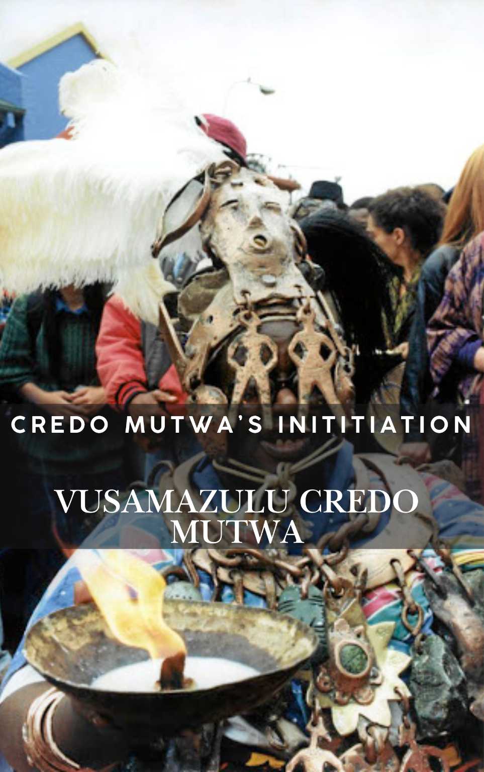 Credo Mutwa's Initiation